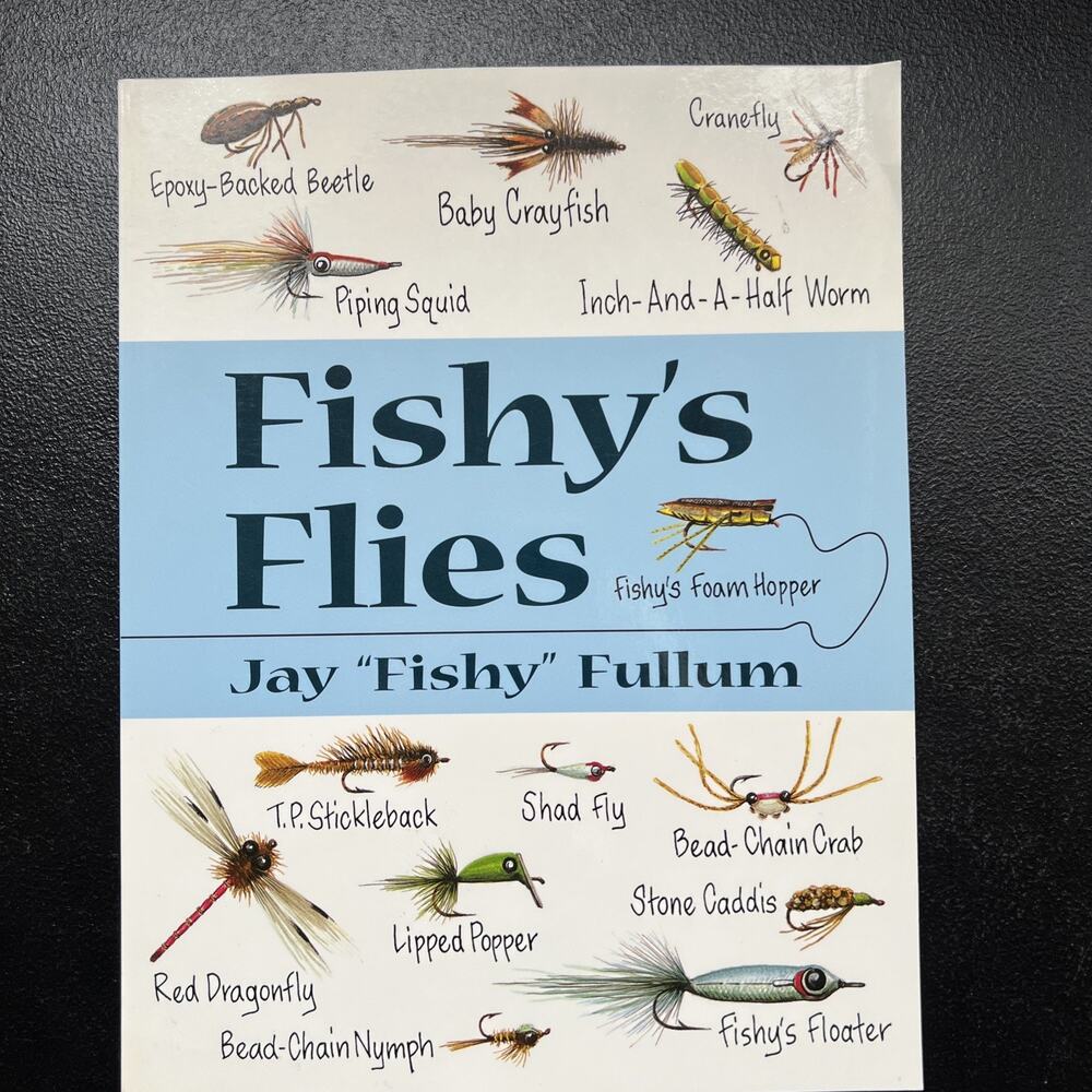 FISHY'S FLIES By Jay “Fishy” Fullum Paperback 2002 1st Edition Fishing Book